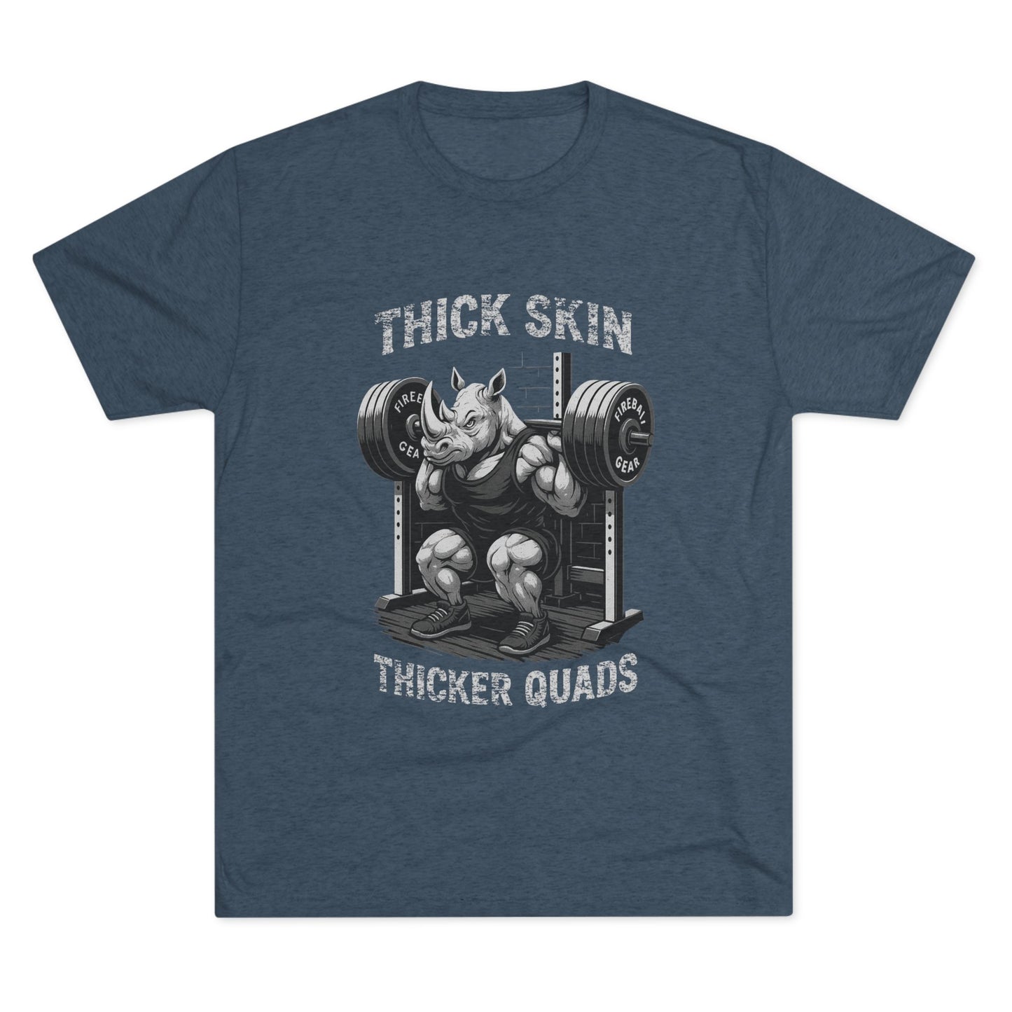 Beast Mode Series - Thick Skin, Thicker Quads - Fitness Triblend T-shirt